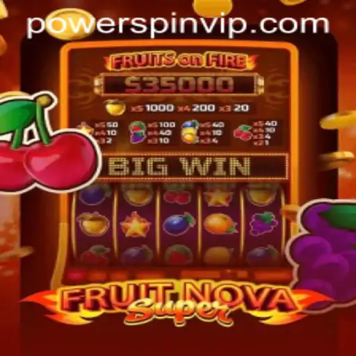 Unveiling FruitNovaSuper: An Immersive Gameplay Experience with POWERSPIN