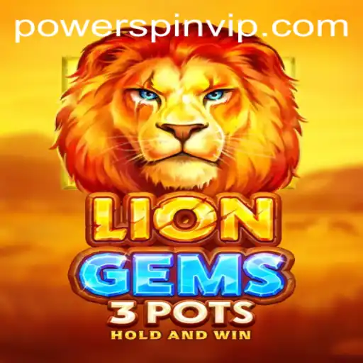 Exploring the Thrills of LionGems3pots: A Detailed Guide on POWERSPIN Slot Game